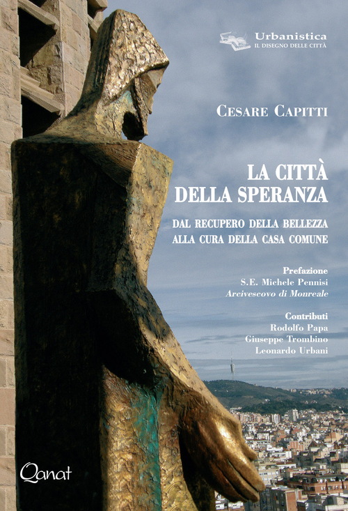La città della speranza. Dal recupero della bellezza alla cura della casa comune
