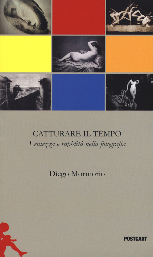 Catturare il tempo. Lentezza e rapidità nella fotografia