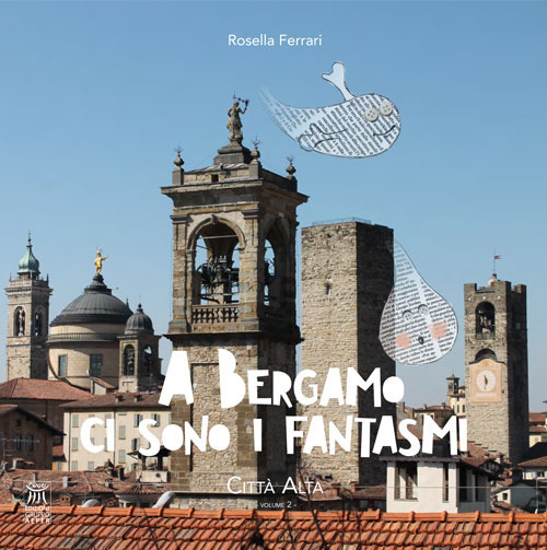 A Bergamo ci sono i fantasmi. Città alta