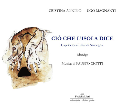 Ciò che l'Isola dice. Capriccio sul mal di Sardegna