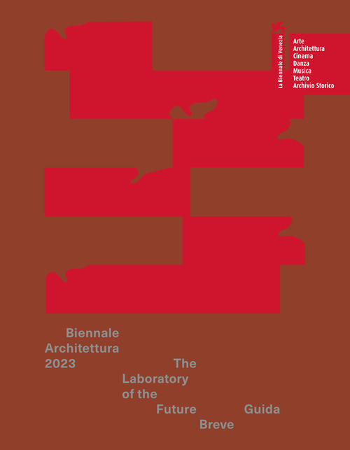 Biennale Architettura 2023. The Laboratory of the Future. Guida breve