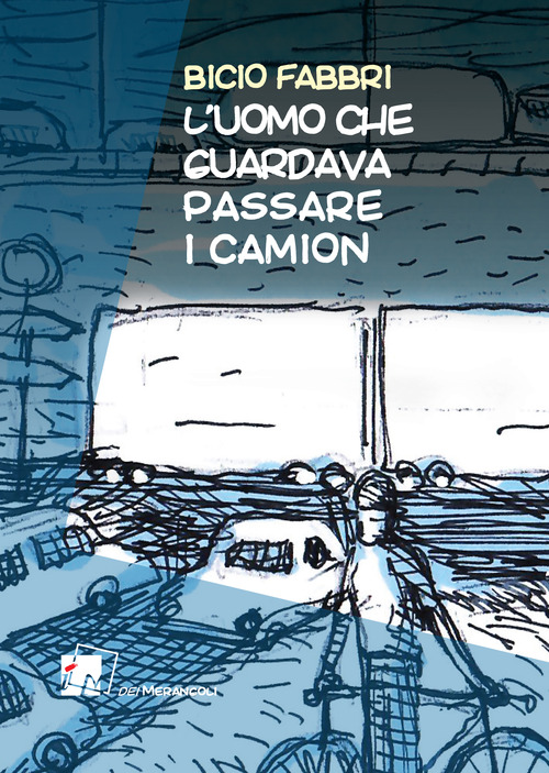 L' uomo che guardava passare i camion