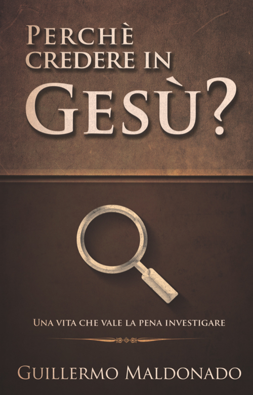 Perché credere in Gesù? Una vita che vale la pena investigare - 9788898999149