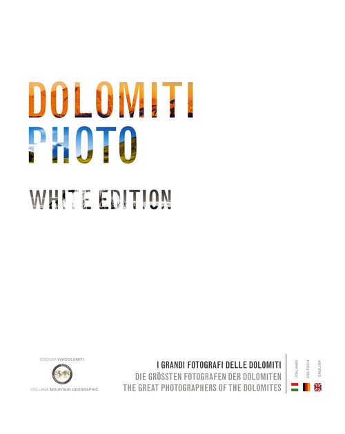 Dolomiti photo. I grandi fotografi delle Dolomiti. Ediz. italiana, inglese e tedesca. Volume Vol. 2