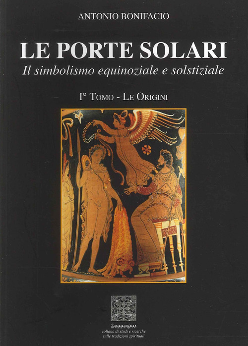 Le porte solari. Il simbolismo equinoziale e solstiziale. Volume Vol. 1
