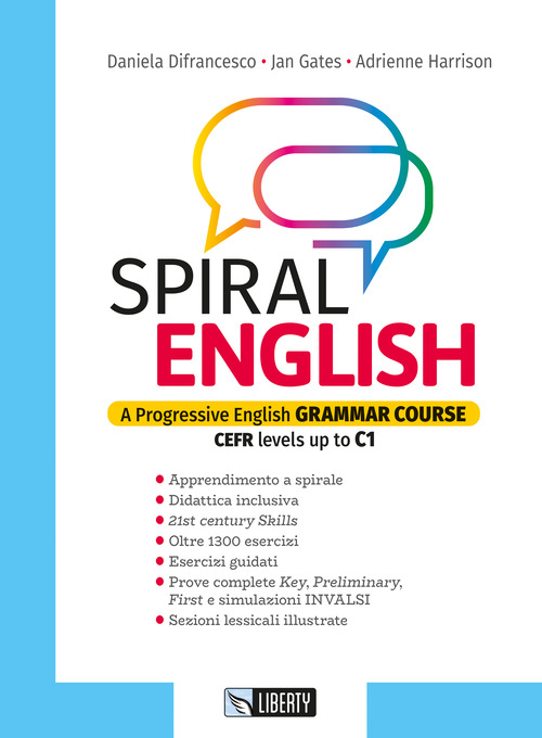 Spiral english. A progressive English grammar course. CEFR levels up to C1. Per le Scuole superiori