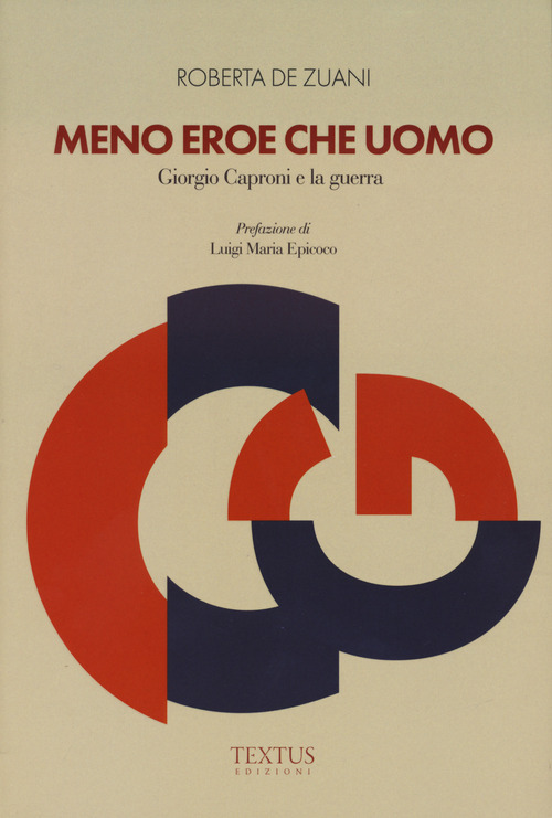 Meno eroe che uomo. Giorgio Caproni e la guerra