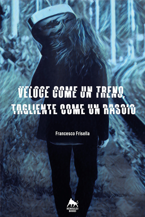 Veloce come un treno, tagliente come un rasoio