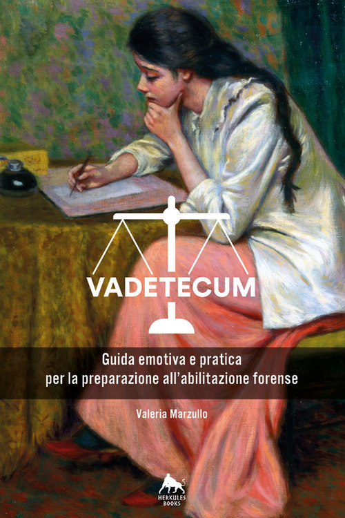 Vadetecum. Guida emotiva e pratica per la preparazione all’abilitazione forense