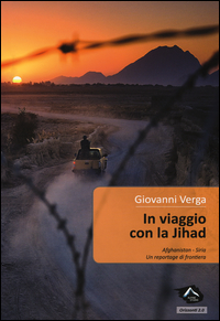 Copertina di: In viaggio con la Jihad. Afghanistan-Siria, un reportage di frontiera