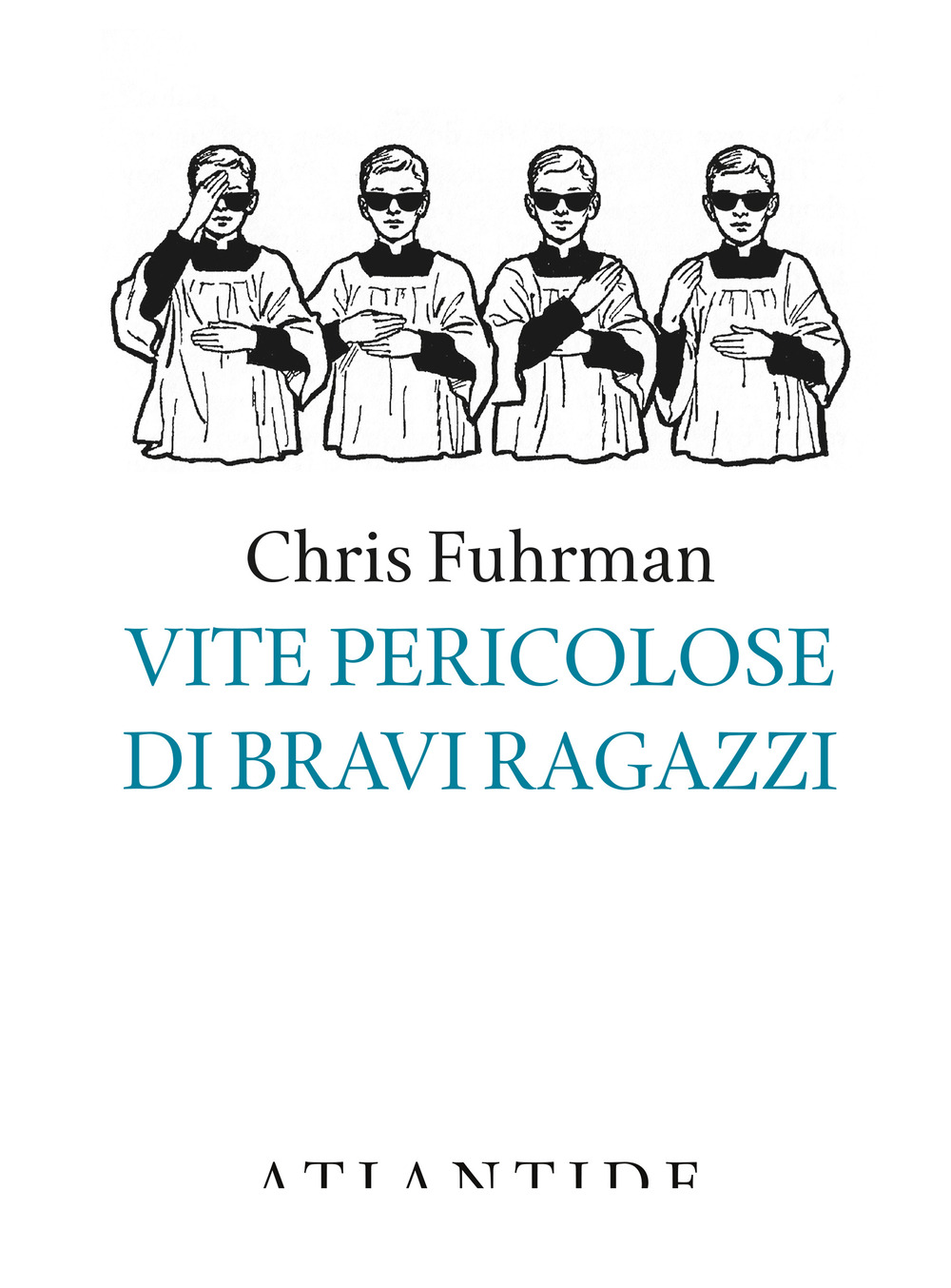 VITE PERICOLOSE DI BRAVI RAGAZZI - 9788899591557