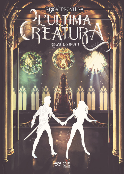 L'ultima creatura. Regni distrutti