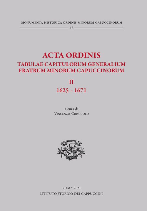 Acta Ordinis. Tabulae capitulorum generalium Fratrum Minorum Capuccinorum, II: 1625-1671