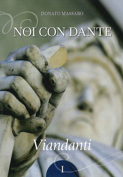 Noi con Dante. Viandanti. Volume 1