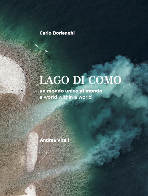 Lago di Como. Un mondo unico al mondo-A world within a world
