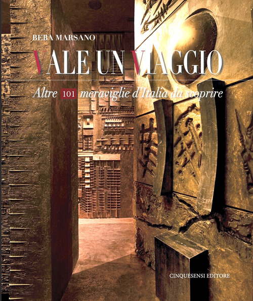 Vale un viaggio. Altre 101 meraviglie d'Italia da scoprire. Volume Vol. 3