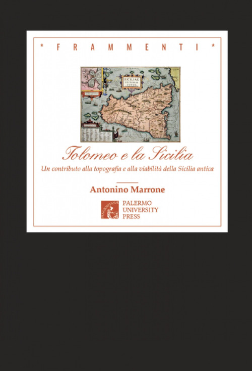 Tolomeo e la Sicilia. Un contributo alla topografia e alla viabilità della Sicilia antica