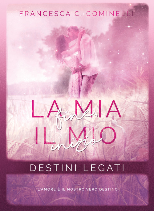 Destini legati. La mia fine, il mio inizio