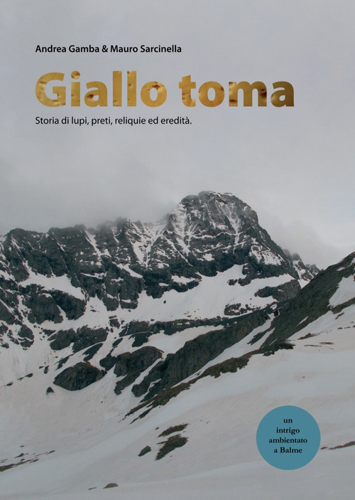 Giallo Toma. Storia di lupi, preti, reliquie ed eredità