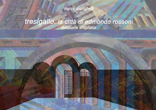 Tresigallo. La città di Edmondo Rossoni