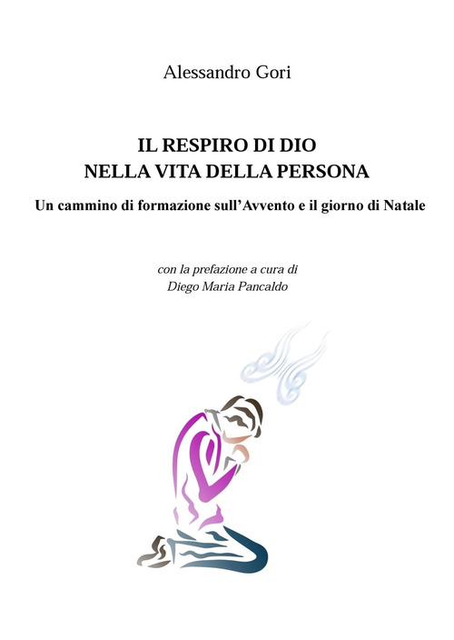 Il respiro di Dio nella vita della persona. Un cammino di formazione sull'Avvento e il giorno di Natale