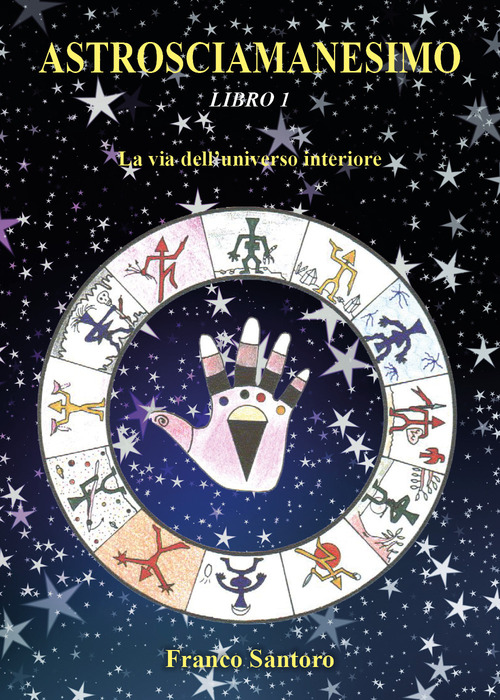 Astrosciamanesimo. Volume 1