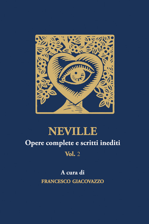 Neville. Opere complete e scritti inediti. Volume 2