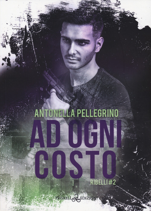 Ad ogni costo. Ribelli. Volume Vol. 2