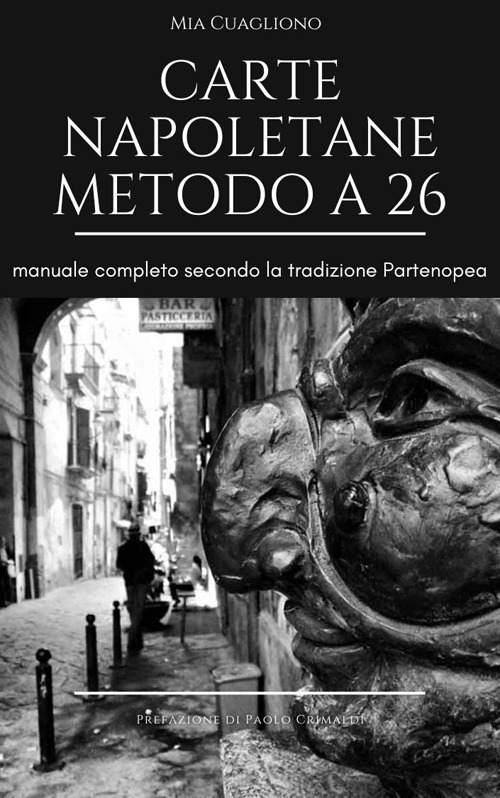 Carte napoletane metodo a 26. Manuale completo secondo la tradizione partenopea