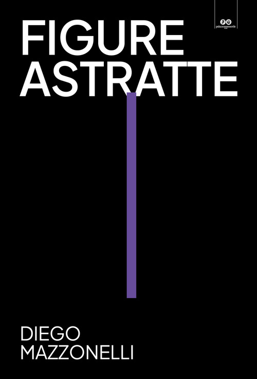 Figure astratte. Diego Mazzonelli. Catalogo della mostra (Trento, 12 ottobre 2024-19 gennaio 2025)