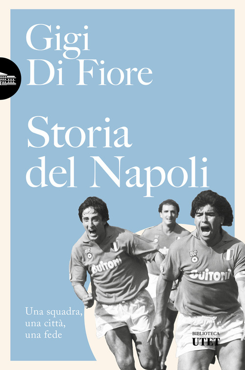 Storia del Napoli. Una squadra, una città, una fede