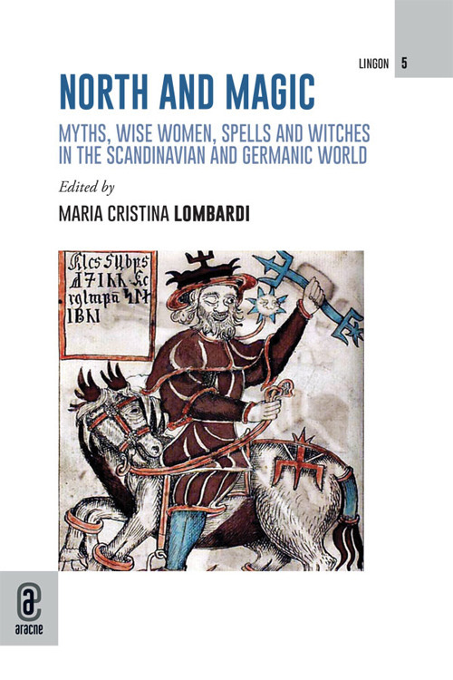 North and magic. Myths, wise women, spells and witches in the Scandinavian and Germanic world