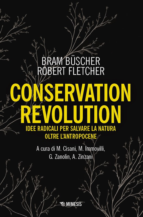 Conservation revolution. Idee radicali per salvare la natura oltre l'Antropocene