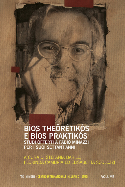 Bíos theôrêtikós e bíos praktikós. Studi offerti a Fabio Minazzi per i suoi settant’anni
