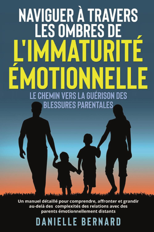 Naviguer à travers les ombres de l'immaturité émotionnelle. Le chemin vers la guérison des blessures parentales