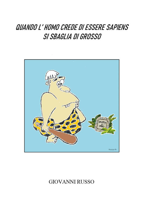 Quando l'homo crede di essere sapiens si sbaglia di grosso