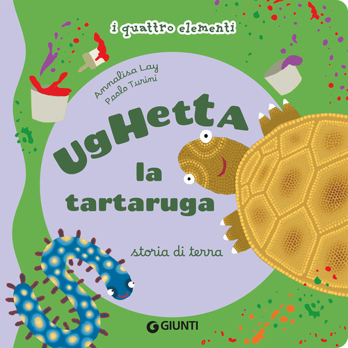 Ughetta la tartaruga. Storia di terra I quattro elementi