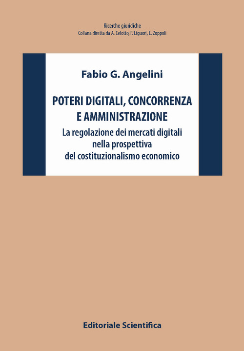 Poteri digitali, concorrenza e amministrazione. La regolazione dei mercati digitali nella prospettiva del costituzionalismo economico