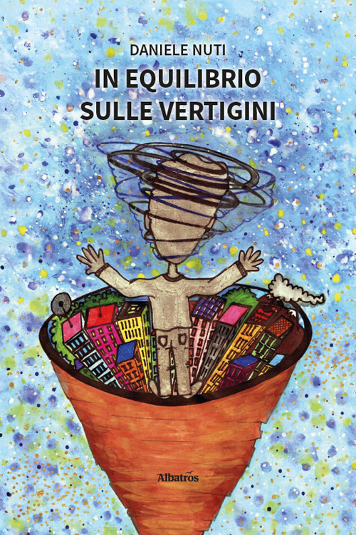 In equilibrio sulle vertigini. Il «senso» vestibolare spiegato a chi ne soffre e non lo sa