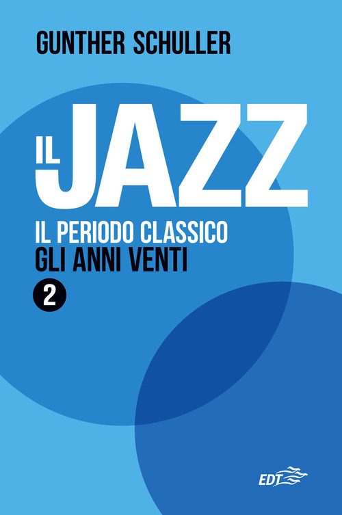 Il jazz. Il periodo classico. Gli anni Venti