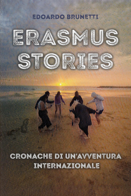 Erasmus stories. Cronache di un'avventura internazionale
