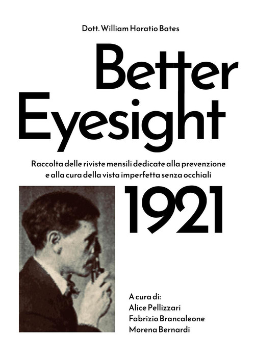 Better eyesight 1921. Raccolta delle riviste mensili dedicate alla prevenzione e alla cura della vista imperfetta senza occhiali