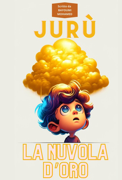 Jurù. La nuvola d'oro. Jurù prende voce, pagina dopo pagina