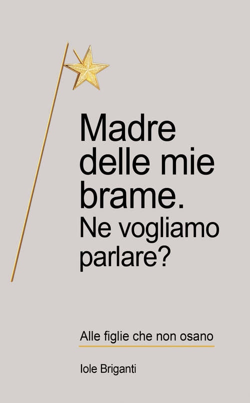 Madre delle mie brame. Ne vogliamo parlare?