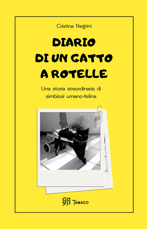 Diario di un gatto a rotelle. Una storia straordinaria di simbiosi umano-felina