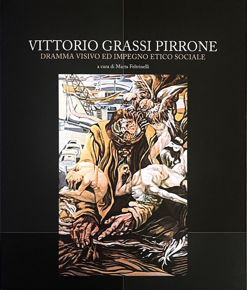 Vittorio Grassi Pirrone. Dramma visivo ed impegno etico sociale
