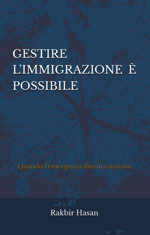 Gestire l'immigrazione è possibile. Quando l'emergenza diventa sistema