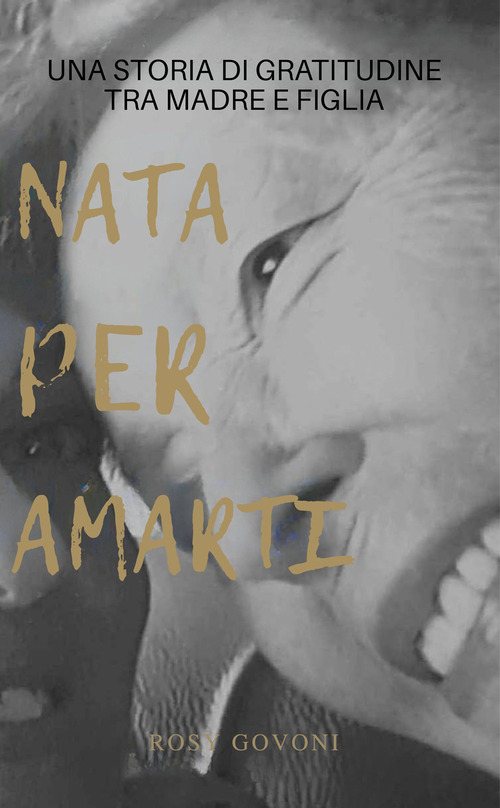 Nata per amarti. La storia di gratitudine tra madre e figlia