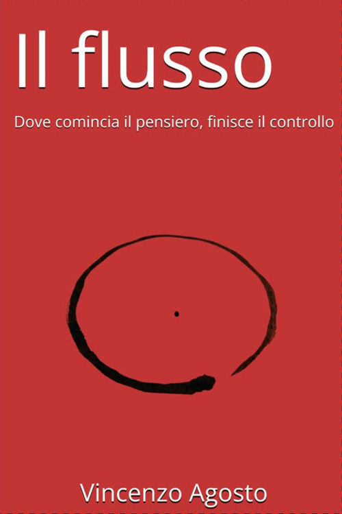 Il flusso. Dove comincia il pensiero, finisce il controllo