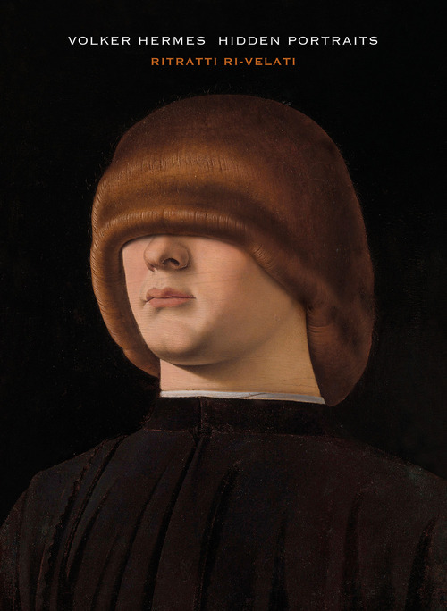 volker Hermes. Hidden portraits. Ritratti ri-velati